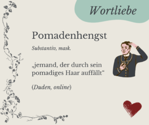 Read more about the article Wortliebe: Pomadenhengst
